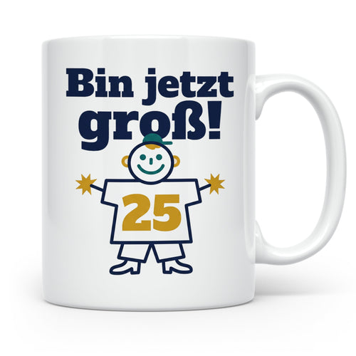 25. Geburtstag Tasse Bin jetzt groß! Lustiges Motiv zum Vier – Weiß [farbe:weiß]