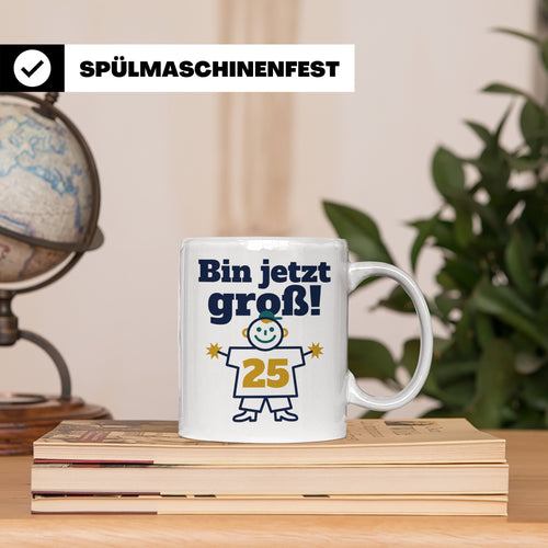 25. Geburtstag Tasse Bin jetzt groß! Lustiges Motiv zum Vier – Weiß [farbe:weiß]