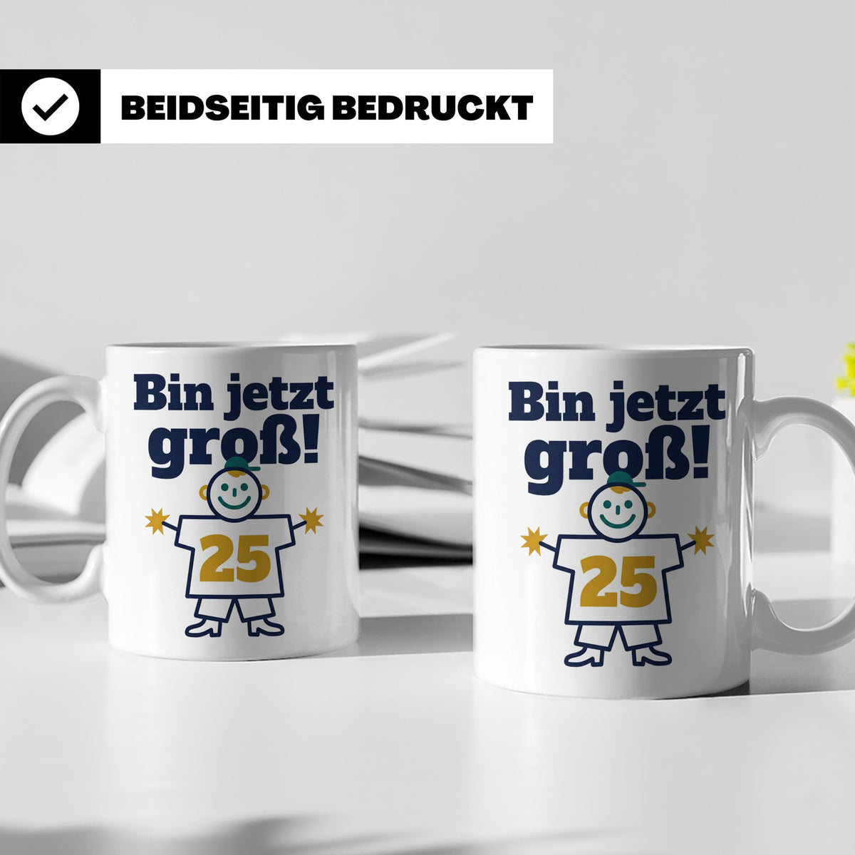 25. Geburtstag Tasse Bin jetzt groß! Lustiges Motiv zum Vier – Weiß [farbe:weiß]
