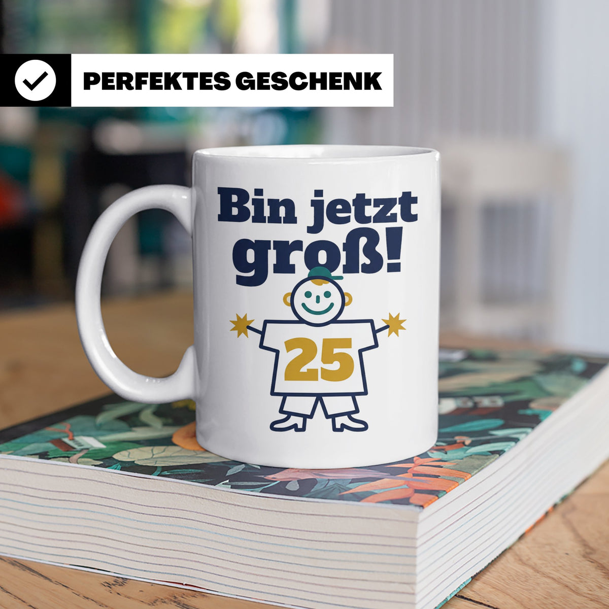 25. Geburtstag Tasse Bin jetzt groß! Lustiges Motiv zum Vier – Weiß [farbe:weiß]