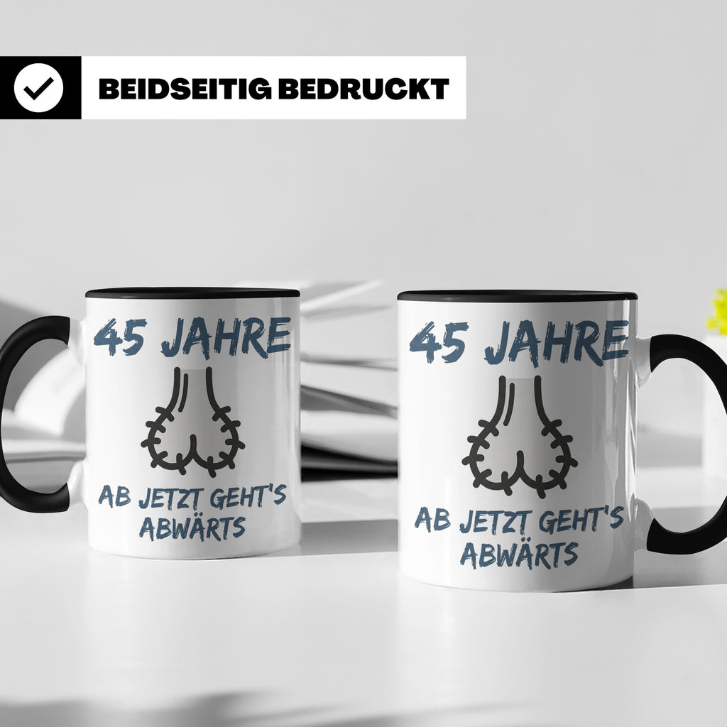45. Geburtstag Tasse für Männer lustig mit Spruch Ab jetzt g – Schwarz [farbe:schwarz]