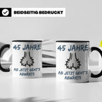 45. Geburtstag Tasse für Männer lustig mit Spruch Ab jetzt g – Schwarz [farbe:schwarz]