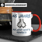 45. Geburtstag Tasse für Männer lustig mit Spruch Ab jetzt g – Rot [farbe:rot]