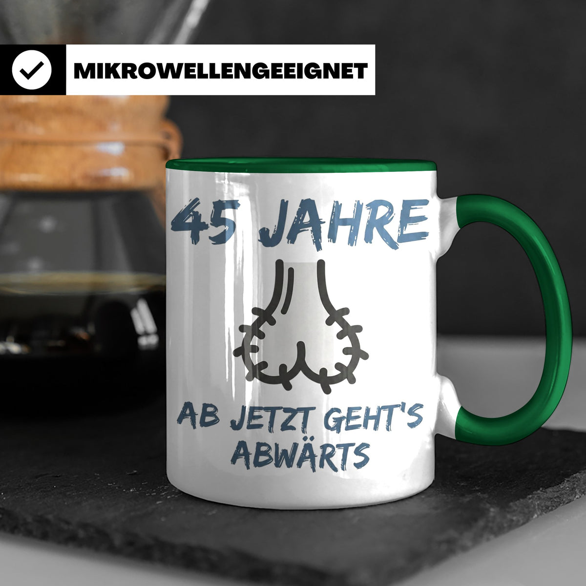 45. Geburtstag Tasse für Männer lustig mit Spruch Ab jetzt g – Grün [farbe:grün]