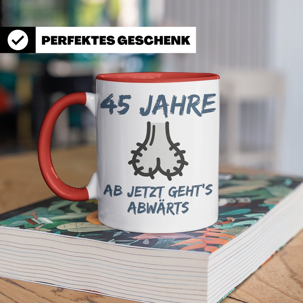 45. Geburtstag Tasse für Männer lustig mit Spruch Ab jetzt g – Rot [farbe:rot]