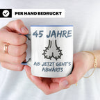 45. Geburtstag Tasse für Männer lustig mit Spruch Ab jetzt g – Blau [farbe:blau]