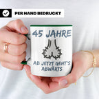 45. Geburtstag Tasse für Männer lustig mit Spruch Ab jetzt g – Grün [farbe:grün]