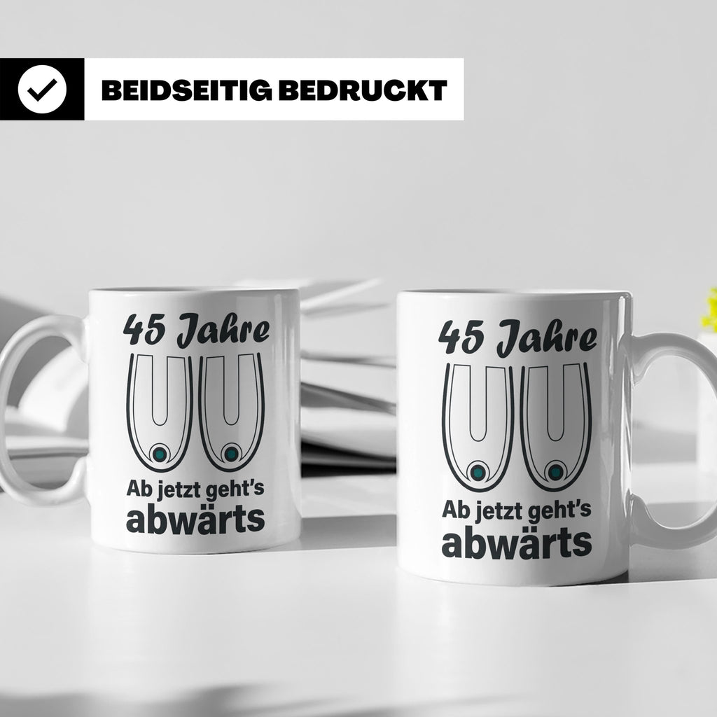 45. Geburtstag Tasse Hängebusen Abwärts Lustiges Geschenk fü – Weiß [farbe:weiß]