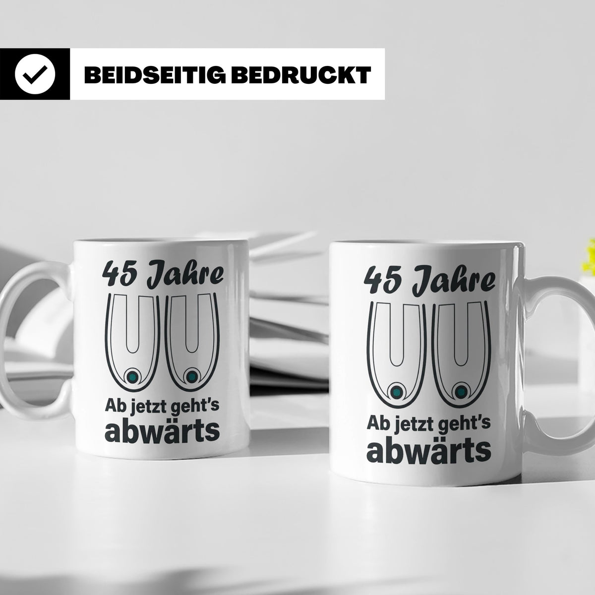 45. Geburtstag Tasse Hängebusen Abwärts Lustiges Geschenk fü – Weiß [farbe:weiß]