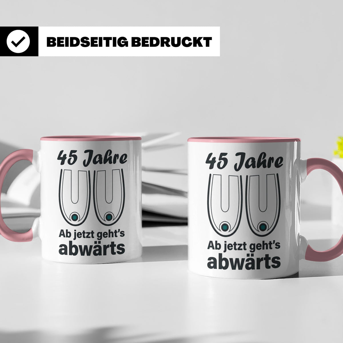 45. Geburtstag Tasse Hängebusen Abwärts Lustiges Geschenk fü – Rosa [farbe:rosa]