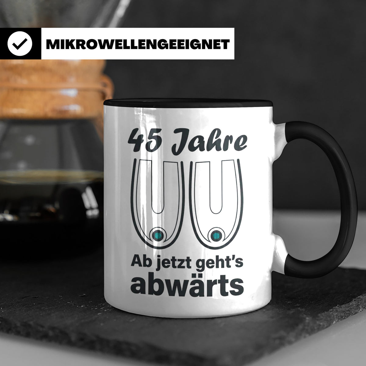 45. Geburtstag Tasse Hängebusen Abwärts Lustiges Geschenk fü – Schwarz [farbe:schwarz]