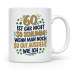 60. Geburtstag Tasse Spruch 60 ist nicht so schlimm Geschenk – Weiß [farbe:weiß]