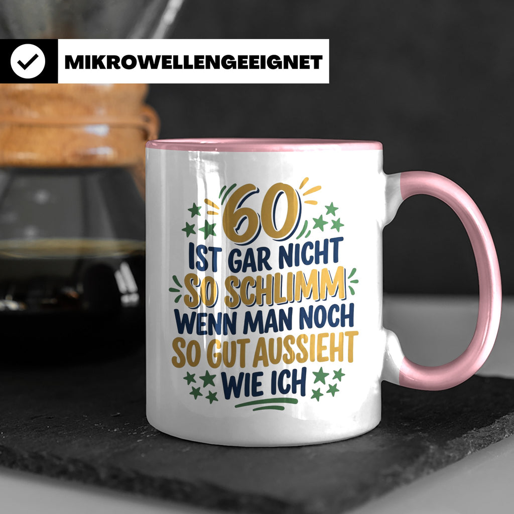 60. Geburtstag Tasse Spruch 60 ist nicht so schlimm Geschenk – Rosa [farbe:rosa]