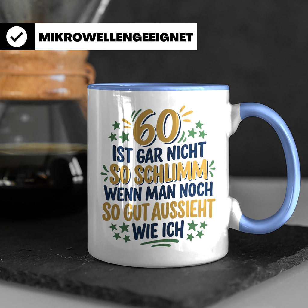 60. Geburtstag Tasse Spruch 60 ist nicht so schlimm Geschenk – Blau [farbe:blau]