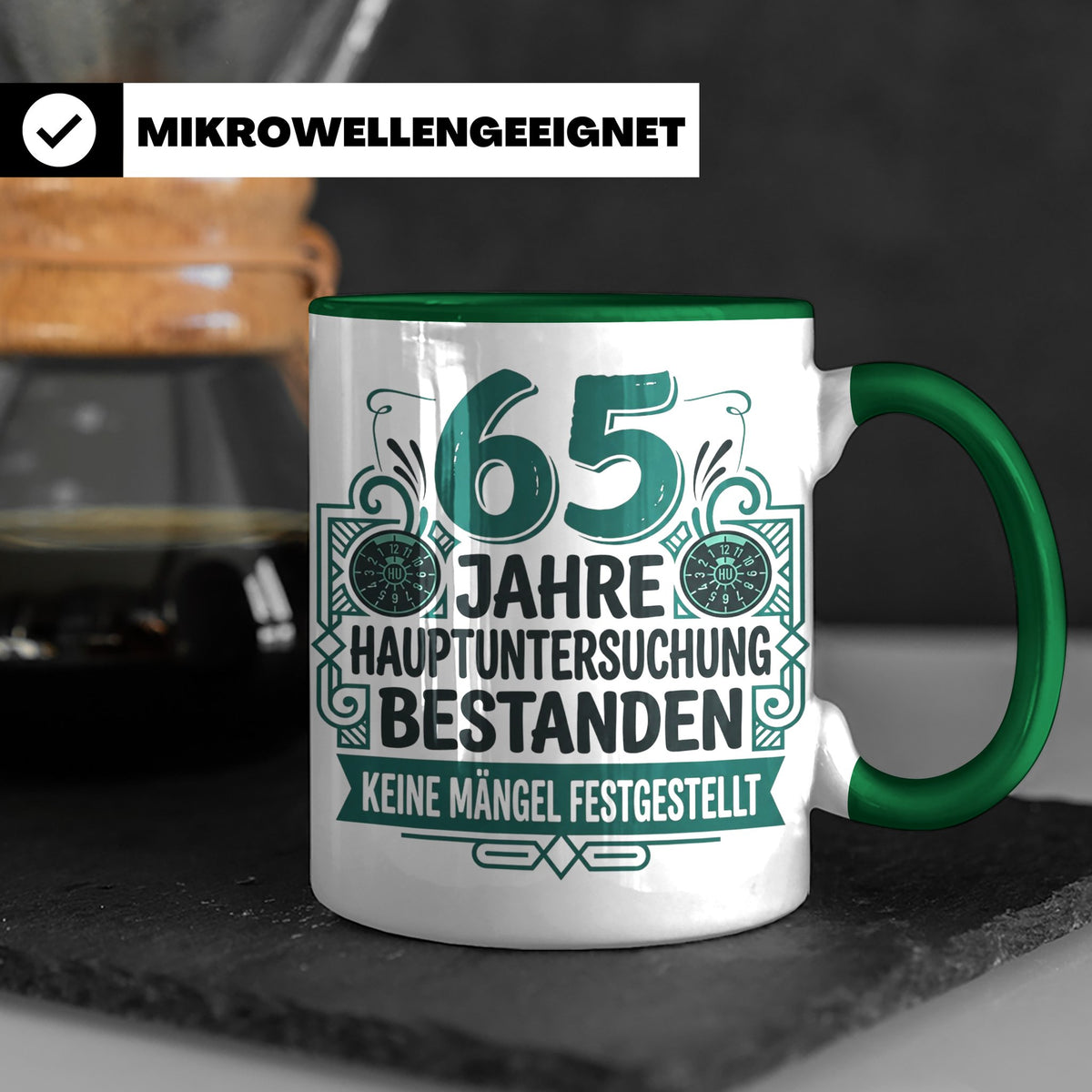 65. Geburtstag Tasse Mann lustig, Hauptuntersuchung bestande – Grün [farbe:grün]