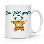 65. Geburtstag Tasse für Mann | Lustiger Spruch Bin jetzt gr – Weiß [farbe:weiß]