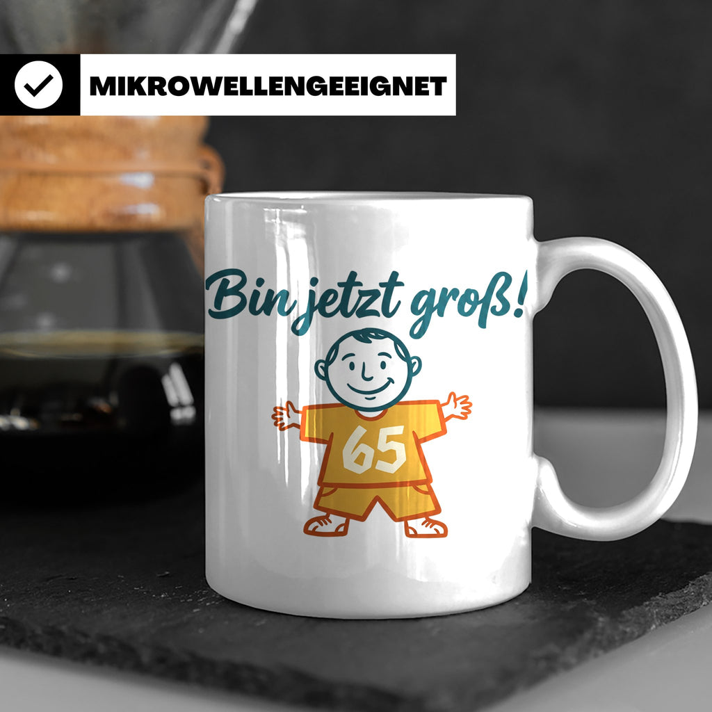 65. Geburtstag Tasse für Mann | Lustiger Spruch Bin jetzt gr – Weiß [farbe:weiß]