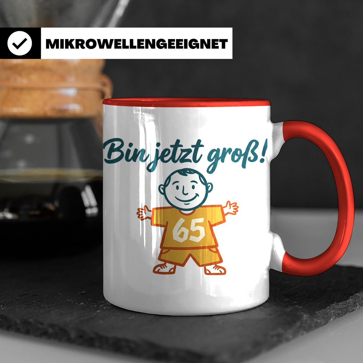 65. Geburtstag Tasse für Mann | Lustiger Spruch Bin jetzt gr – Rot [farbe:rot]
