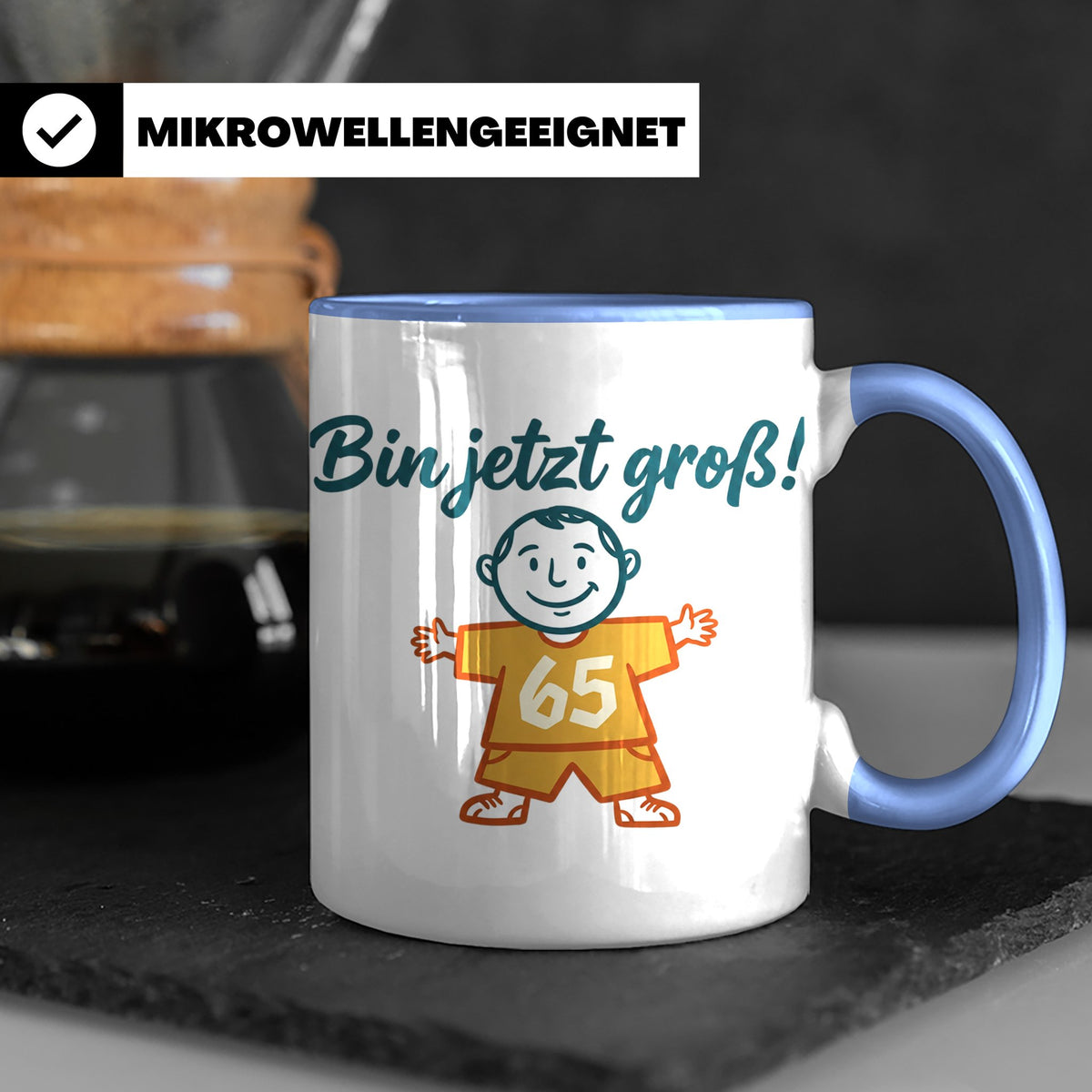 65. Geburtstag Tasse für Mann | Lustiger Spruch Bin jetzt gr – Blau [farbe:blau]
