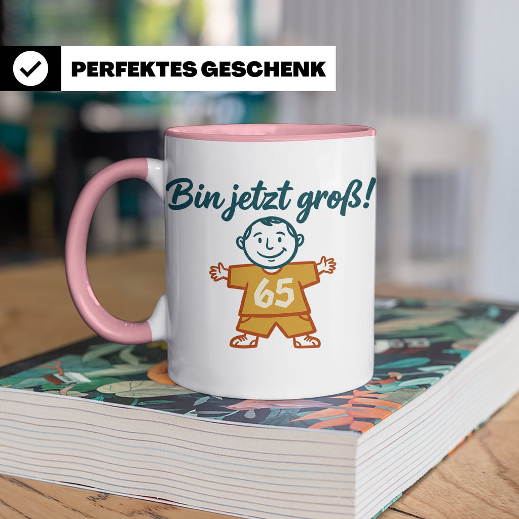 65. Geburtstag Tasse für Mann | Lustiger Spruch Bin jetzt gr – Rosa [farbe:rosa]