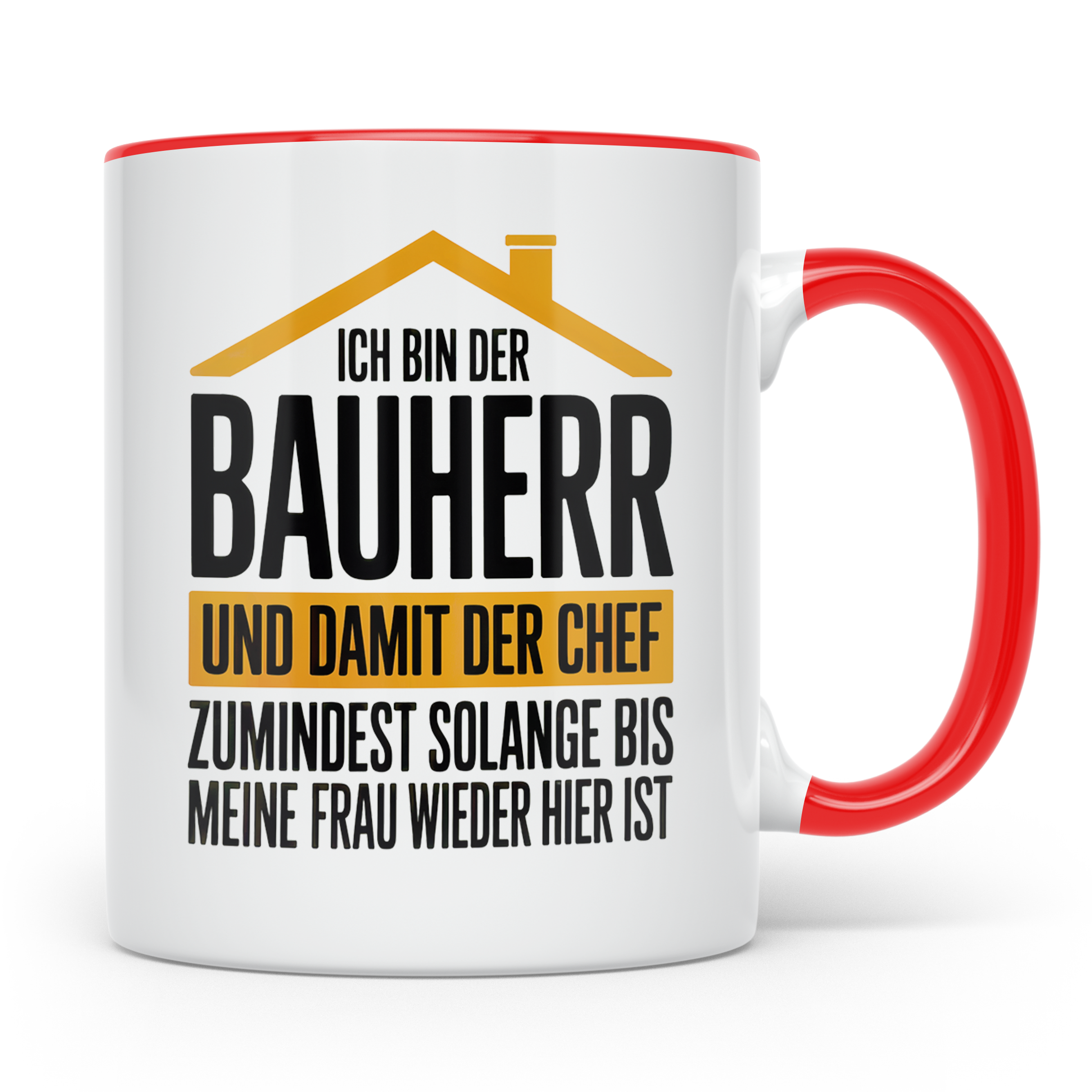 Bauherr Chef Tasse - Solange Frau weg ist! - Häuslebauer Ges – Rot [farbe:rot]