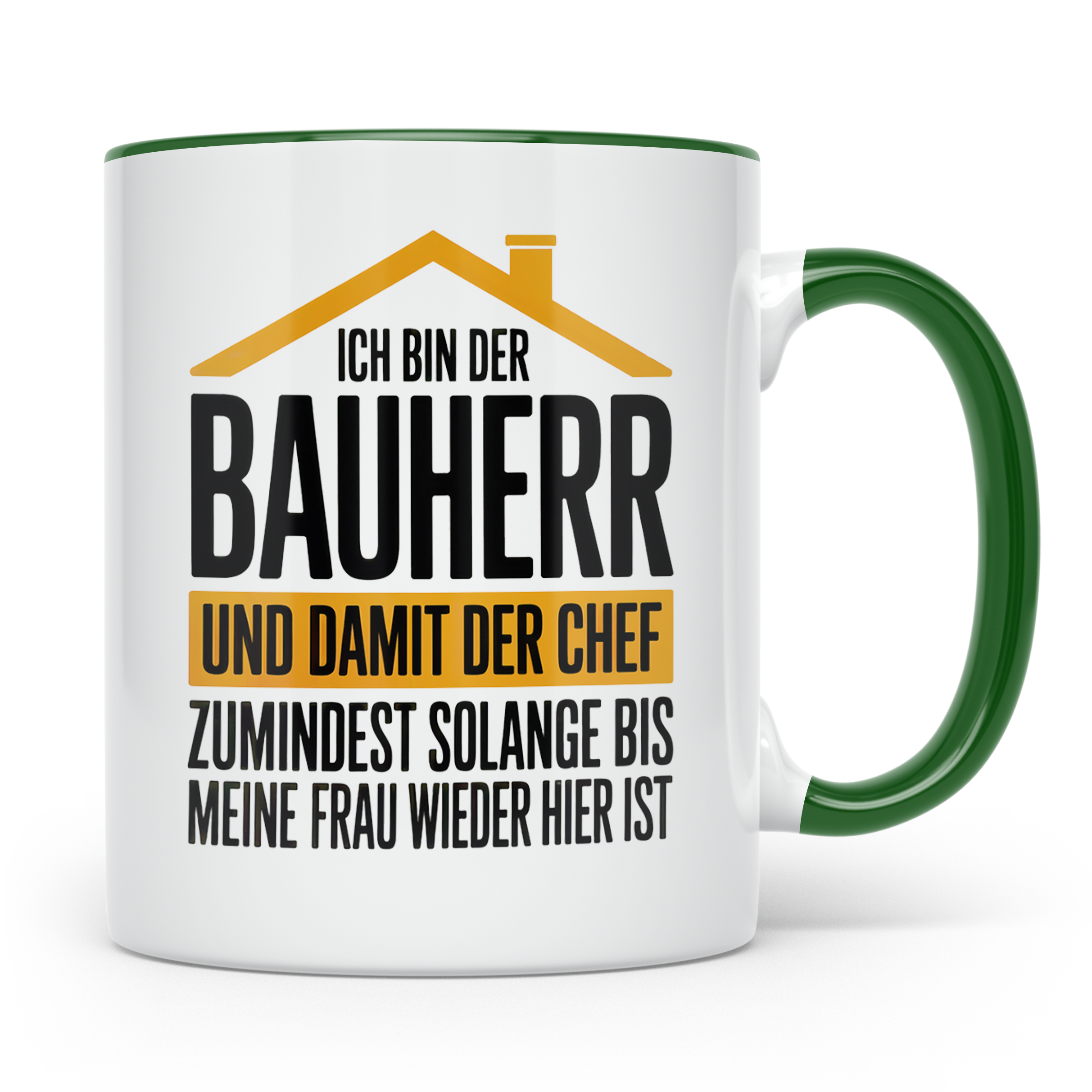 Bauherr Chef Tasse - Solange Frau weg ist! - Häuslebauer Ges – Grün [farbe:grün]