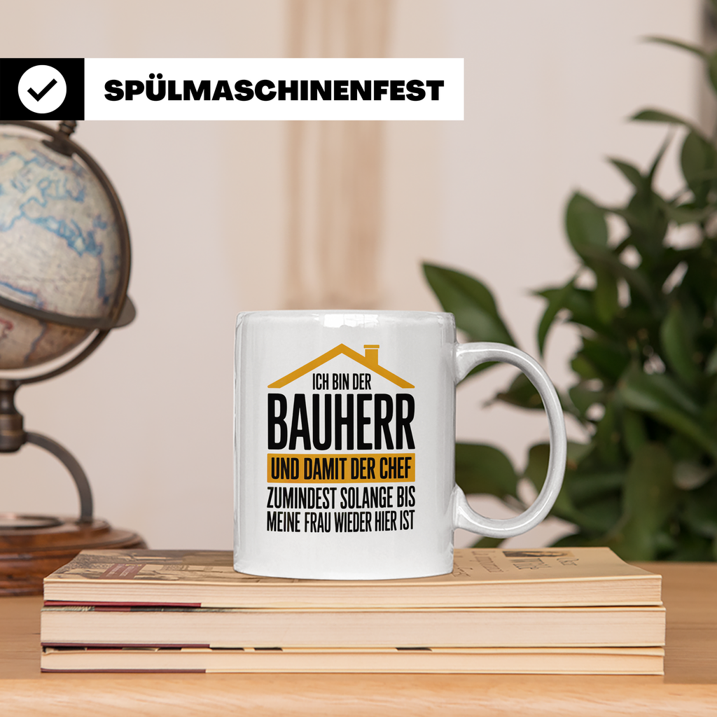 Bauherr Chef Tasse - Solange Frau weg ist! - Häuslebauer Ges – Weiß [farbe:weiß]