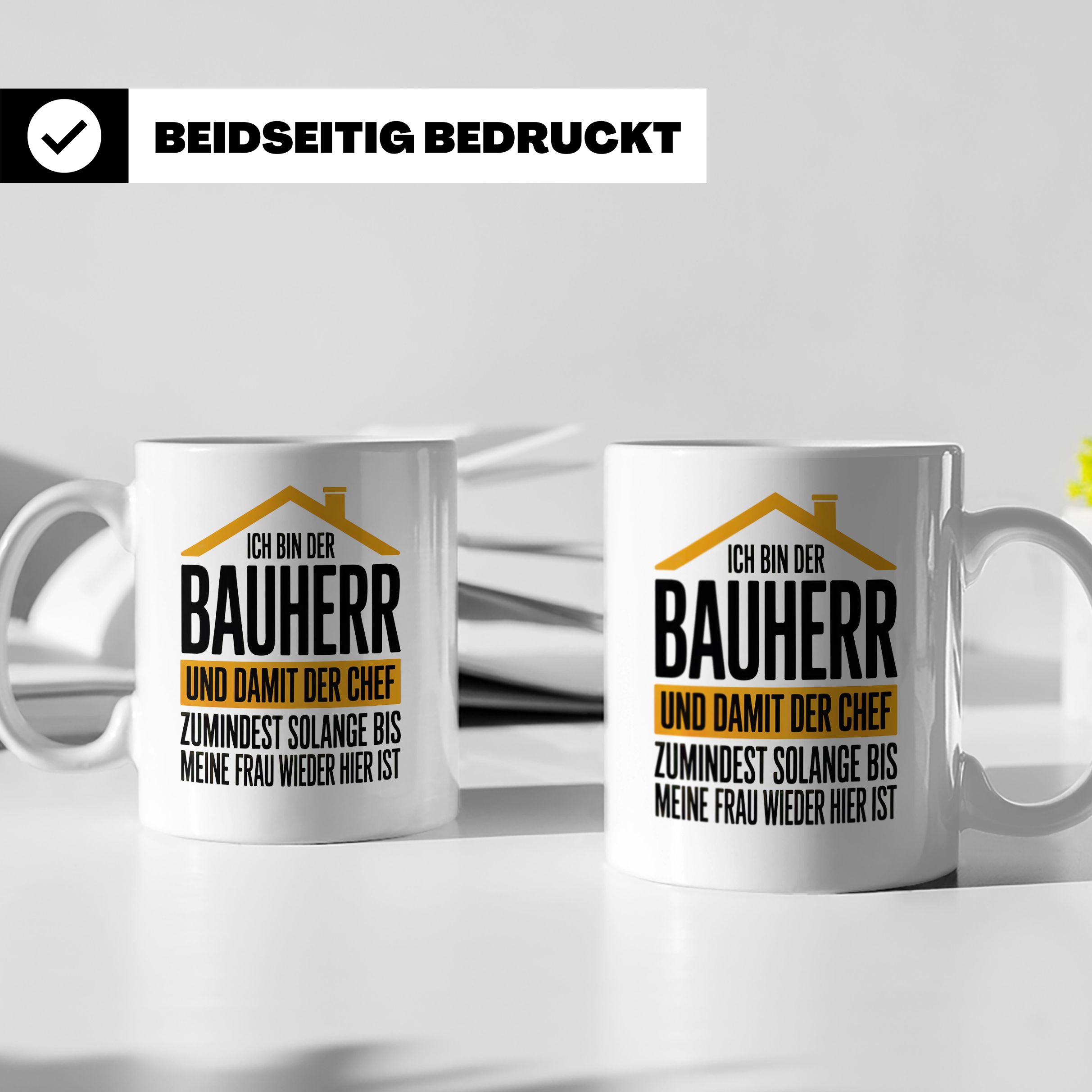 Bauherr Chef Tasse - Solange Frau weg ist! - Häuslebauer Ges – Weiß [farbe:weiß]