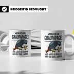 Graupapagei Tasse mit Spruch Wenn ich ein Graupapagei wäre.. – Weiß [farbe:weiß]