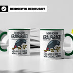 Graupapagei Tasse mit Spruch Wenn ich ein Graupapagei wäre.. – Grün [farbe:grün]