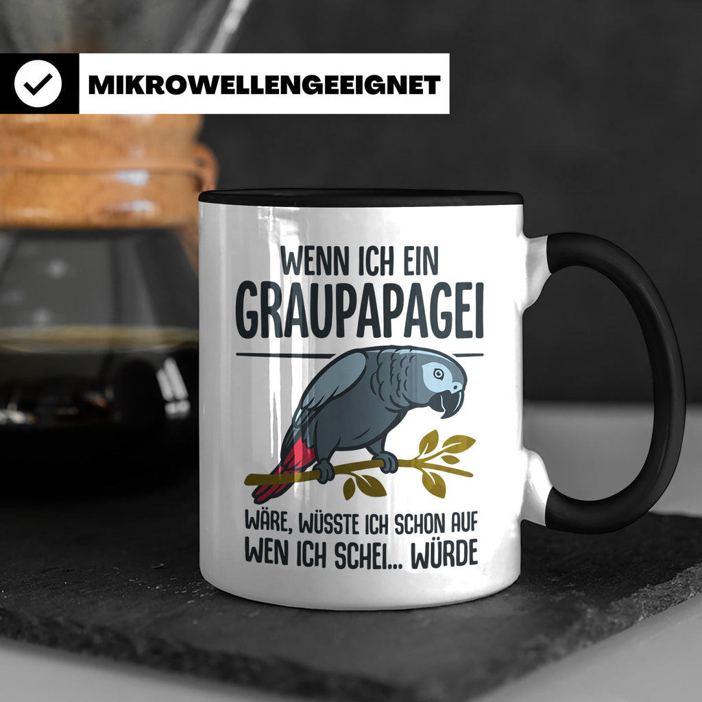 Graupapagei Tasse mit Spruch Wenn ich ein Graupapagei wäre.. – Schwarz [farbe:schwarz]