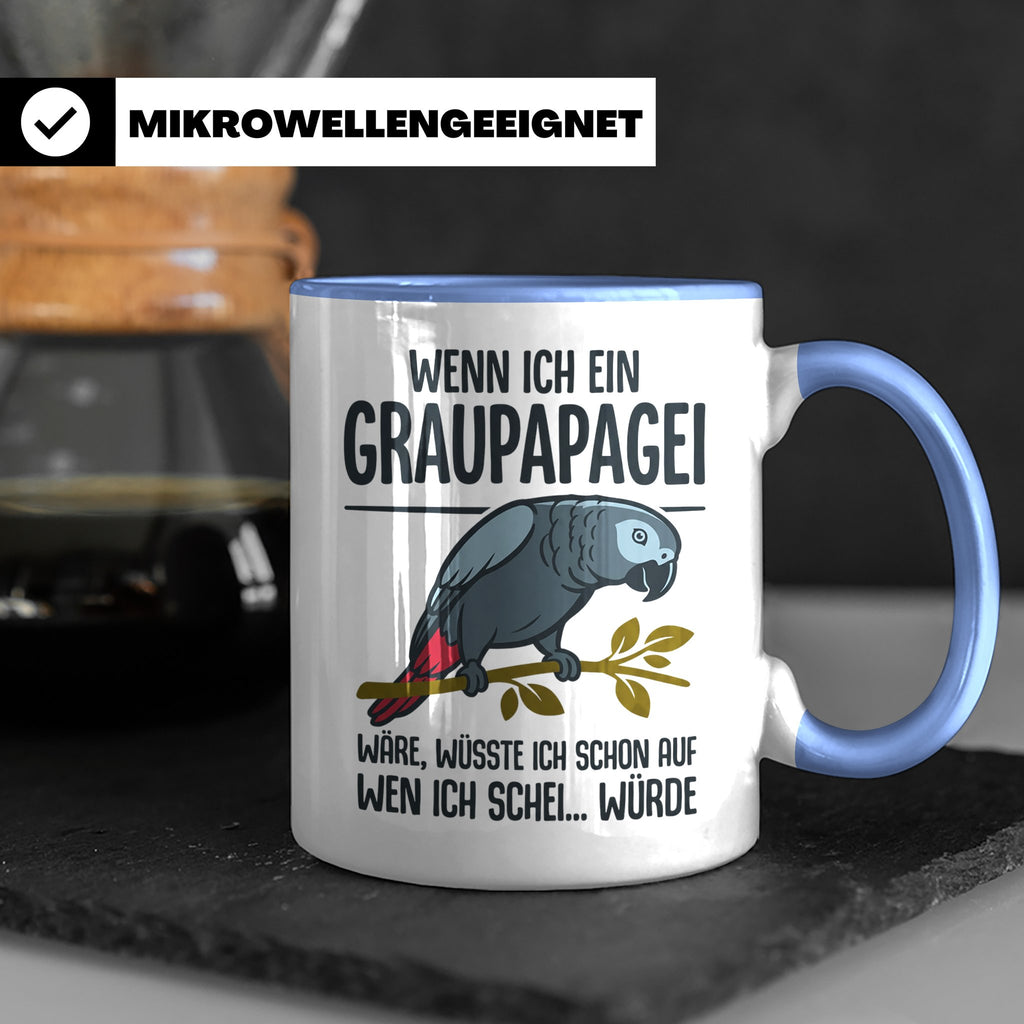 Graupapagei Tasse mit Spruch Wenn ich ein Graupapagei wäre.. – Blau [farbe:blau]
