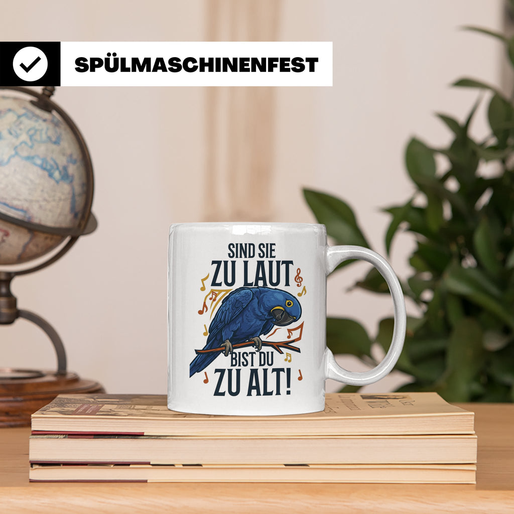 Hyazinth Ara Tasse Spruch 'Sind sie zu laut bist du zu alt'  – Weiß [farbe:weiß]