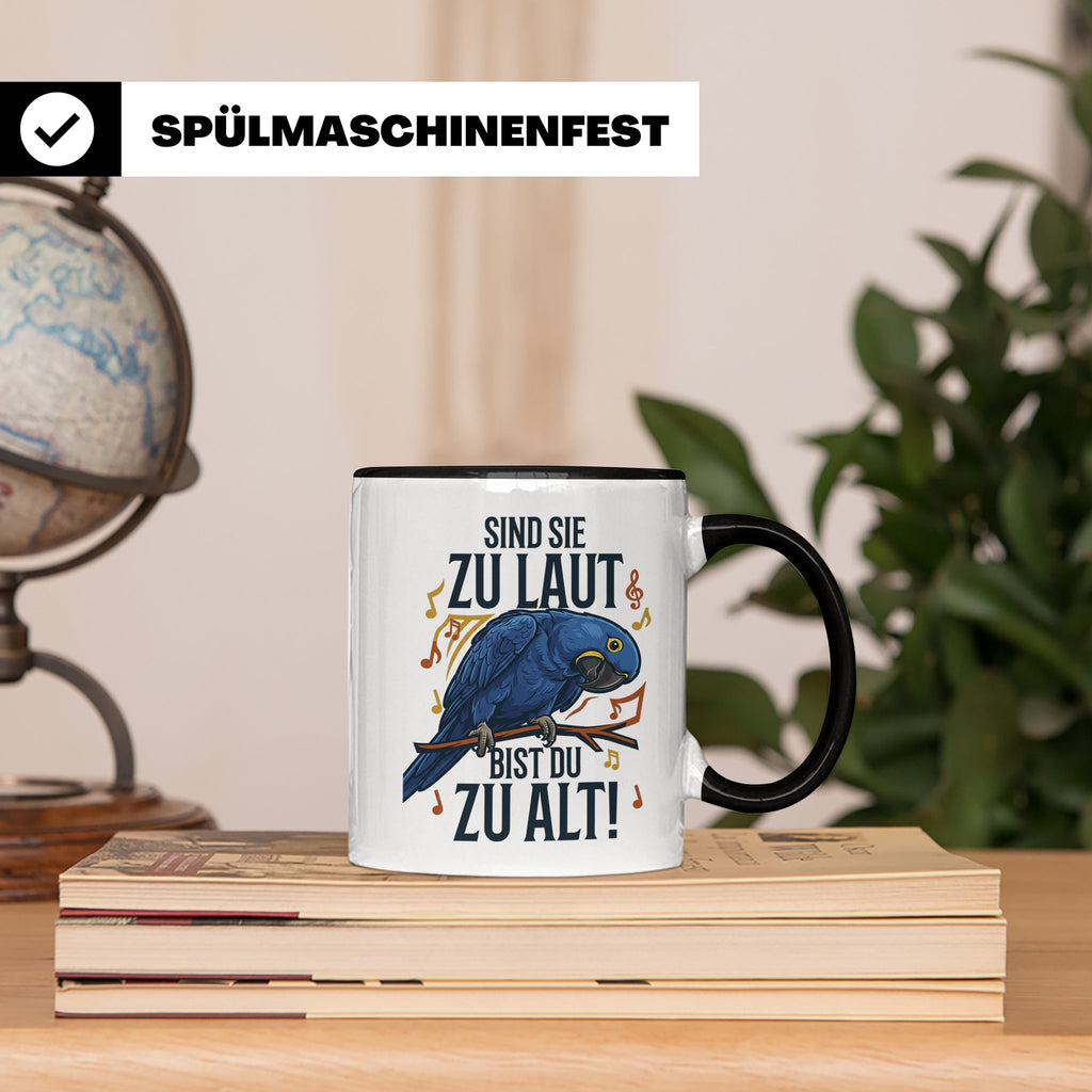 Hyazinth Ara Tasse Spruch 'Sind sie zu laut bist du zu alt'  – Schwarz [farbe:schwarz]