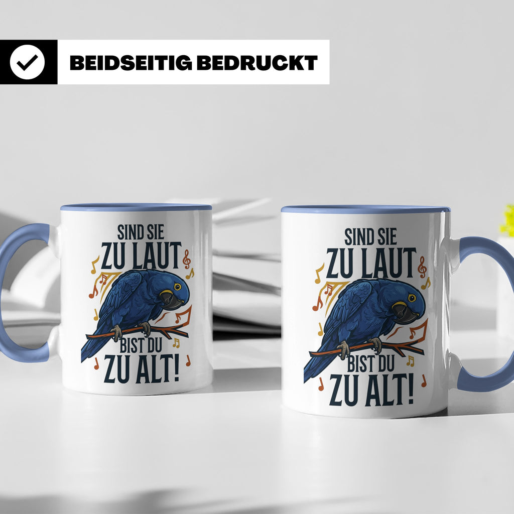 Hyazinth Ara Tasse Spruch 'Sind sie zu laut bist du zu alt'  – Blau [farbe:blau]
