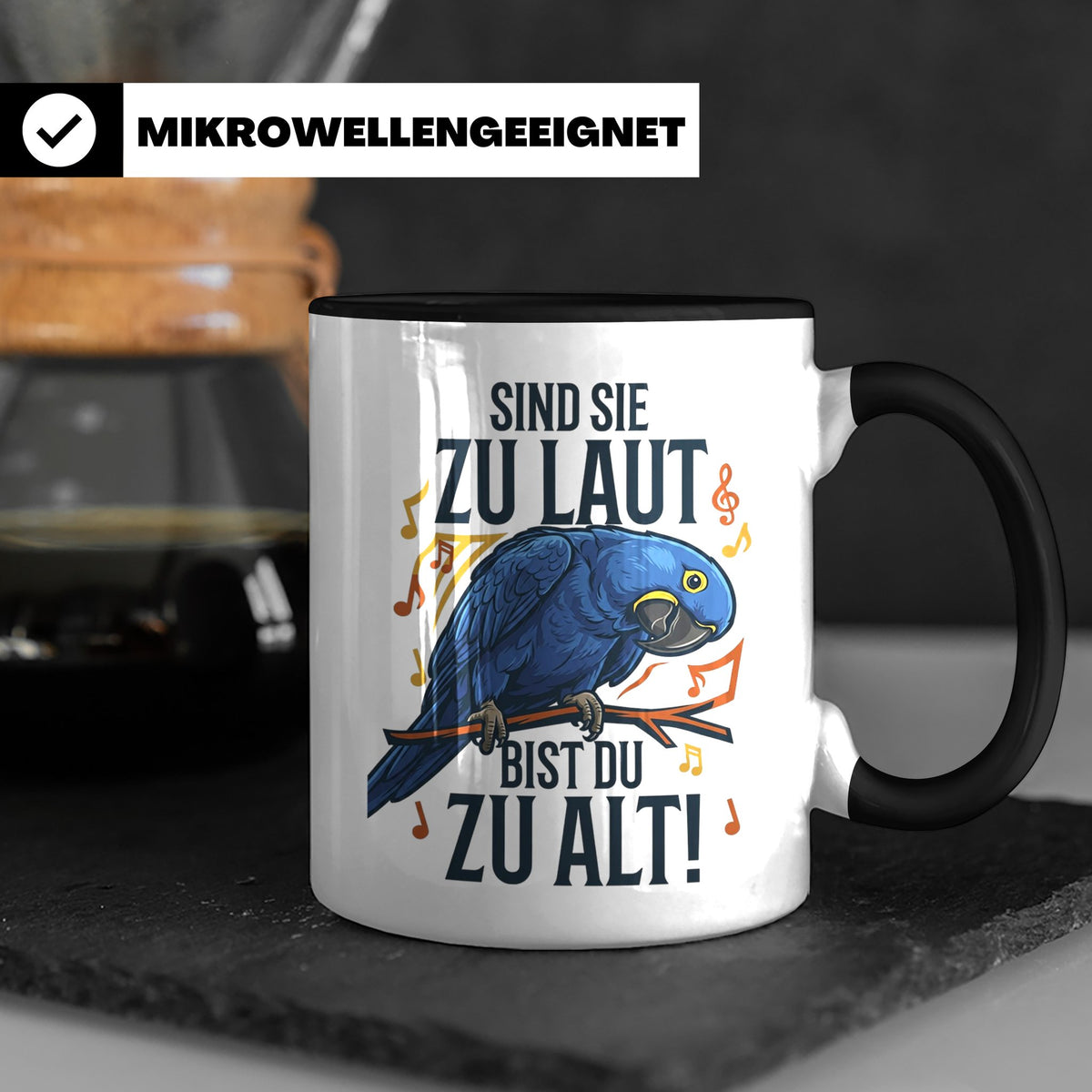 Hyazinth Ara Tasse Spruch 'Sind sie zu laut bist du zu alt'  – Schwarz [farbe:schwarz]