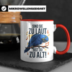 Hyazinth Ara Tasse Spruch 'Sind sie zu laut bist du zu alt'  – Rot [farbe:rot]