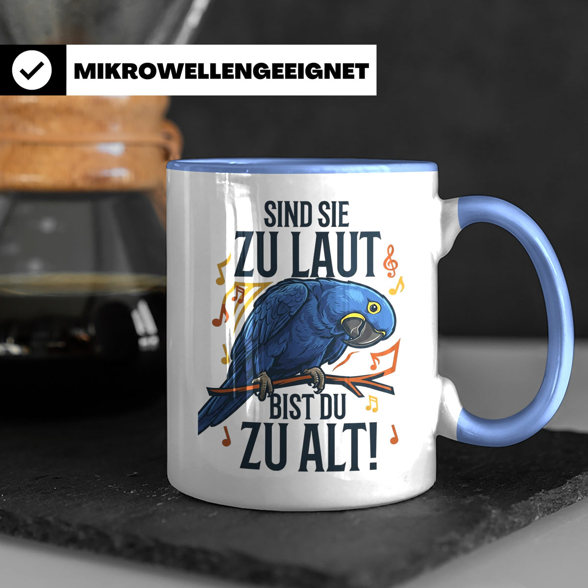 Hyazinth Ara Tasse Spruch 'Sind sie zu laut bist du zu alt'  – Blau [farbe:blau]