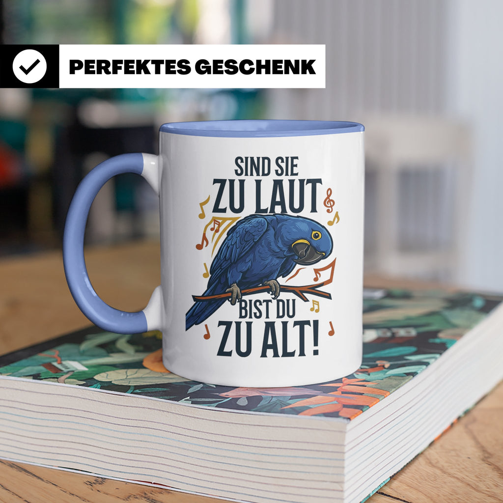 Hyazinth Ara Tasse Spruch 'Sind sie zu laut bist du zu alt'  – Blau [farbe:blau]