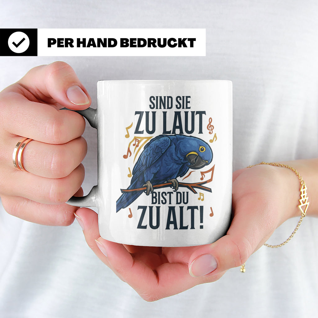 Hyazinth Ara Tasse Spruch 'Sind sie zu laut bist du zu alt'  – Weiß [farbe:weiß]