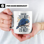 Hyazinth Ara Tasse Spruch 'Sind sie zu laut bist du zu alt'  – Weiß [farbe:weiß]