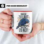 Hyazinth Ara Tasse Spruch 'Sind sie zu laut bist du zu alt'  – Rot [farbe:rot]