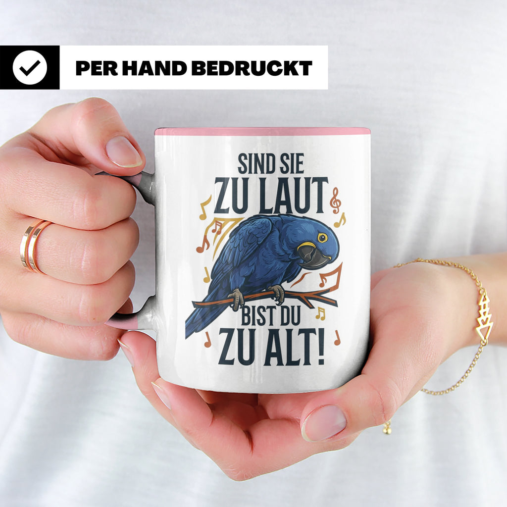 Hyazinth Ara Tasse Spruch 'Sind sie zu laut bist du zu alt'  – Rosa [farbe:rosa]