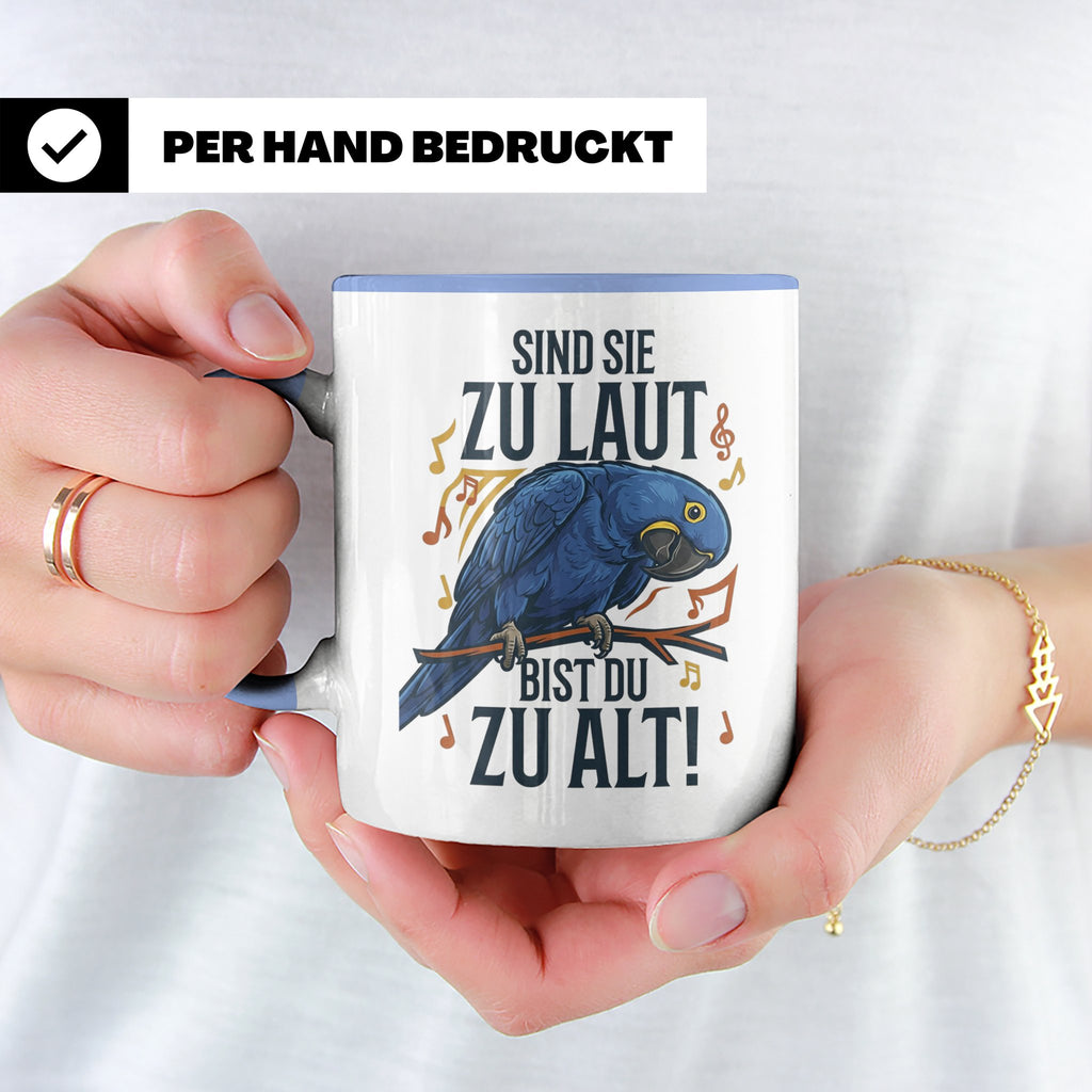 Hyazinth Ara Tasse Spruch 'Sind sie zu laut bist du zu alt'  – Blau [farbe:blau]