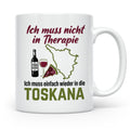Toskana Tasse mit Spruch Ich muss nicht in Therapie. Italien – Weiß [farbe:weiß]