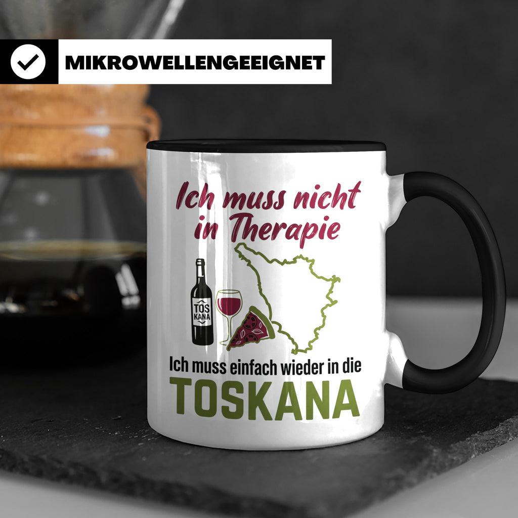 Toskana Tasse mit Spruch Ich muss nicht in Therapie. Italien – Schwarz [farbe:schwarz]