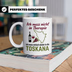 Toskana Tasse mit Spruch Ich muss nicht in Therapie. Italien – Weiß [farbe:weiß]