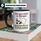Toskana Tasse mit Spruch Ich muss nicht in Therapie. Italien – Schwarz [farbe:schwarz]