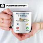 Posaune Tasse lustig My Trombone is Calling Geschenk für Pos – Schwarz [farbe:schwarz]