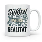 Sänger Tasse mit Spruch Singen ist meine Pause von der Reali – Weiß [farbe:weiß]